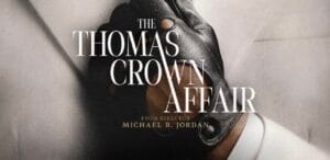 Michael B. Jordan’s Stars in Heist Thriller ‘The Thomas Crown Affair’